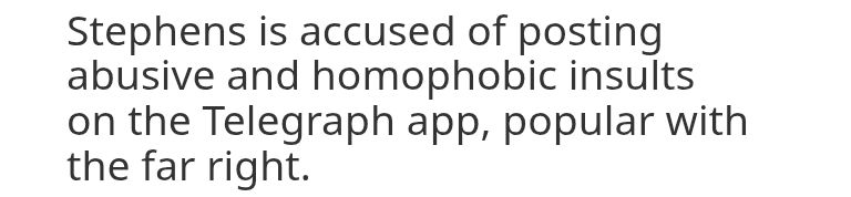 Stephens is accused of posting abusive and homophobic insults on the Telegraph app, popular with the far right.