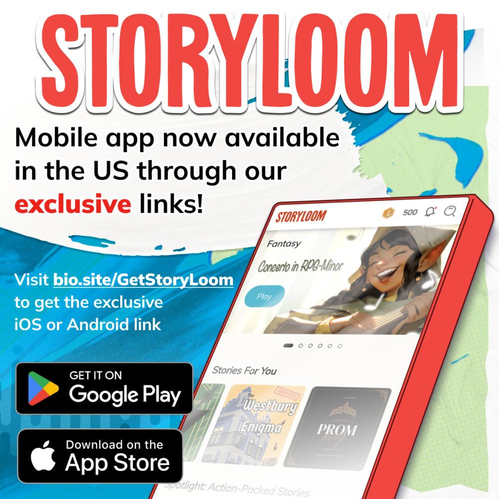 StoryLoom mobile app now available in the US through our exclusive links! Visit bio.site/GetStoryLoom to get the exclusive iOS or Android link. "Buttons" are displayed for both Google Play and apple's App Store downloads, and the graphic shows a 3-D smartphone open to the StoryLoom app.