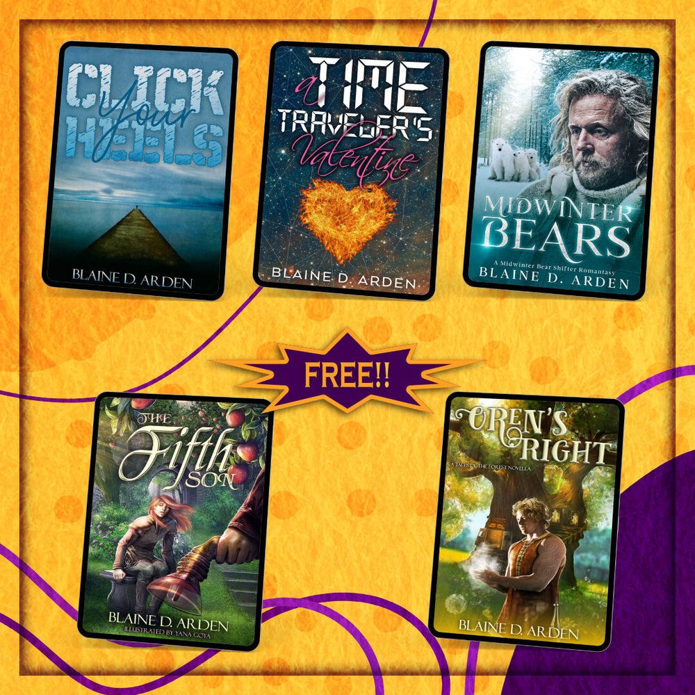Promotional graphic featuring five book covers by Blaine D. Arden on a bright orange and purple background. A burst graphic in the center says “FREE!!” Titles include Click Your Heels, A Time Traveler’s Valentine, Midwinter Bears, The Fifth Son, and Oren’s Right.