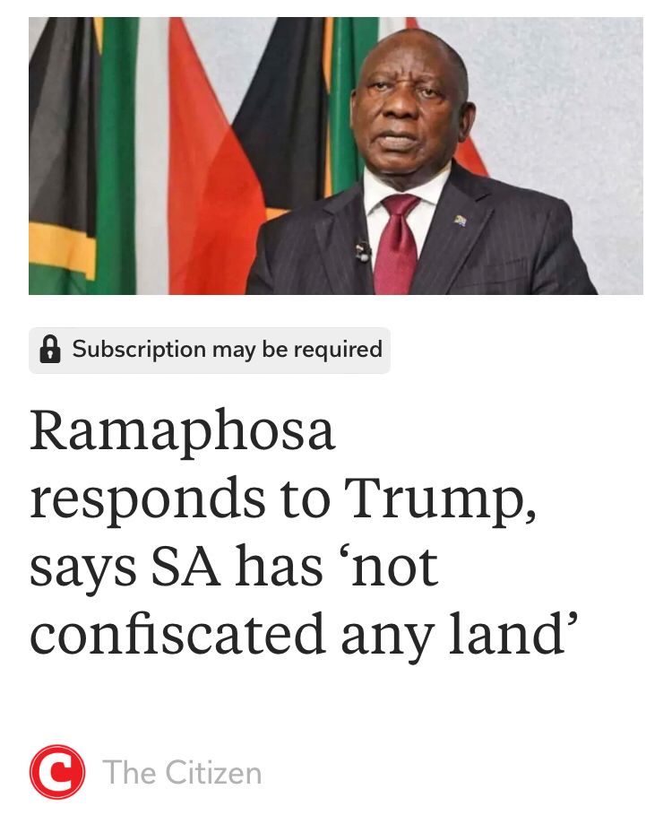 Headline from “The Citizen” reads “Ramaphosa Responds to Trump, says SA has ‘not confiscated any land’.” Accompanied by picture of South African President Cyril Ramaphosa in front of South African flag.