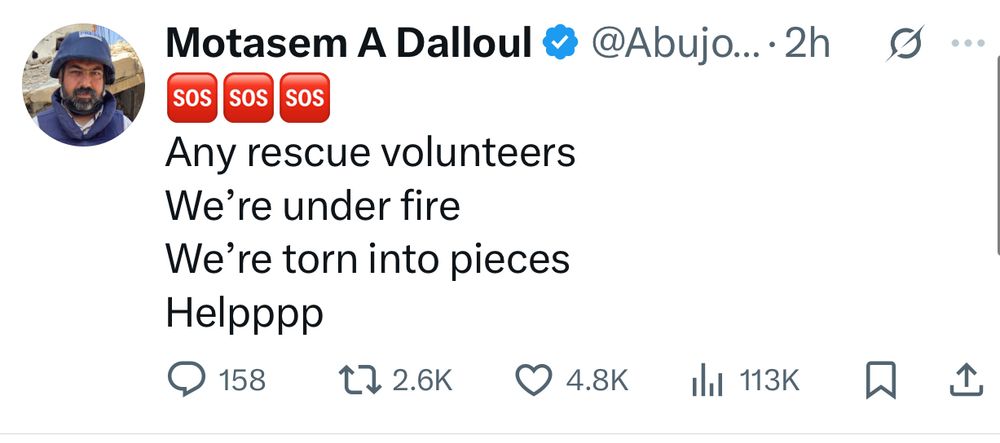 Motasem A Dalloul’s last message posted on X.

It has 3 SOS emojis and says:
Any rescue volunteers
We’re under fire
We’re torn to pieces
Helppp
