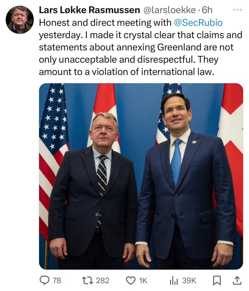 A post by Lars Løkke Rasmussen

Honest and direct meeting with @SecRubio yesterday. I made it crystal clear that claims and statements about annexing Greenland are not only unacceptable and disrespectful. They amount to a violation of international law.
