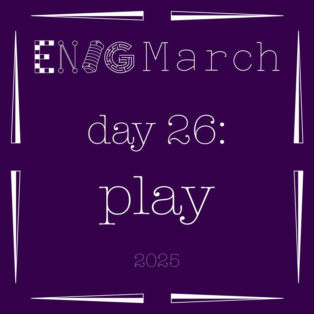 EnigMarch day 26: play