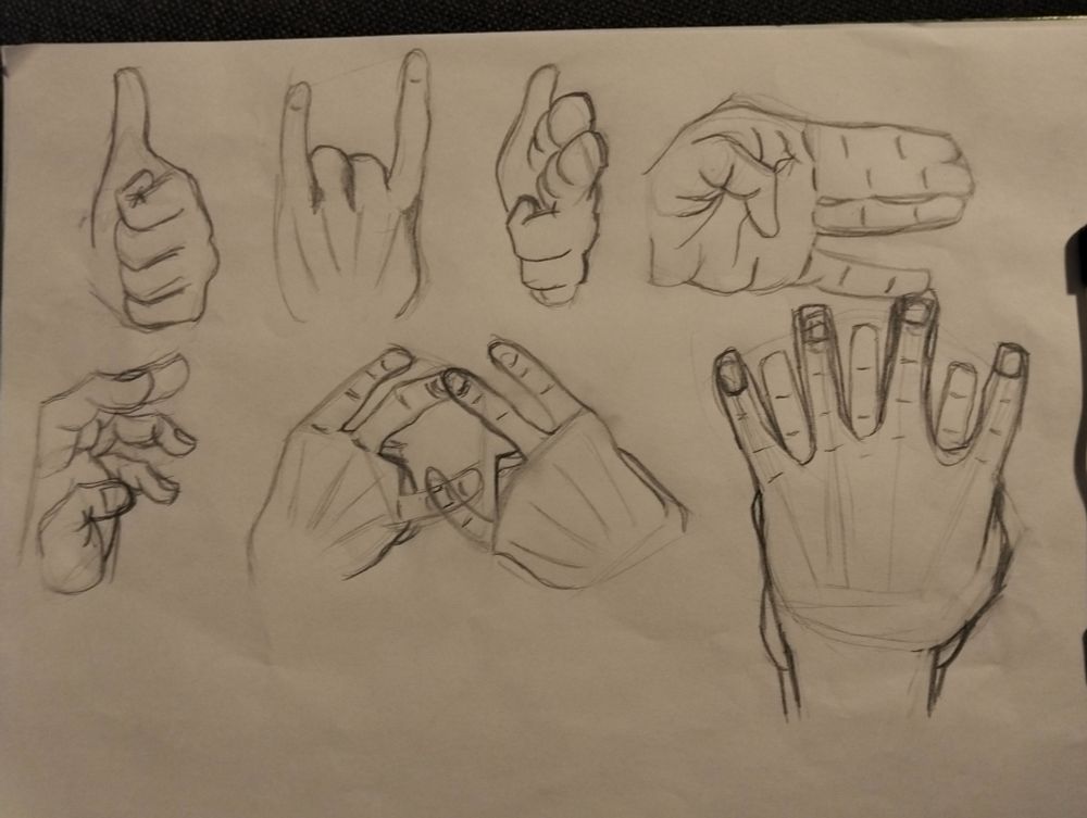 7 hand sketches:
- a thumbs up
- the back side of a hand throwing 'the horns' with index and pinky fingers up
- foreshortened front view of a 'finger gun' pose, with index and middle fingers pointed to the viewer and thumb pointed up
- shadow-puppet 'dog' pose, showing the pinky finger separated from the other three, and the thumb tucked into the palm
- a 5-fingered 'claw' hand with fingers bent erratically; viewed from the side
- a 6-fingered hands crossed 'gang sign' with thumbs and ring fingers folded down (I hope this isn't offensive, it's literally just something random I did with my fingers)
- a 7-fingered hand spread, with fingers interlaced between 2 hands.