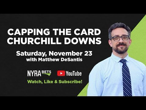 Capping the Card: Churchill Downs FREE PICKS Saturday, November 23, 2024
