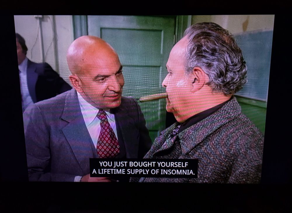A snapshot from episode 7 of Kojak season 1 (1973, "Requiem for a cop").
Kojak tells a gangster type: "you have just bought yourself a lifetime supply of insomnia"
(Minute 25)