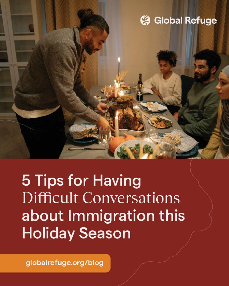 [Global Refuge logo]

5 Tips for Having Difficult Conversations about Immigration this Holiday Season

globalrefuge.org/blog