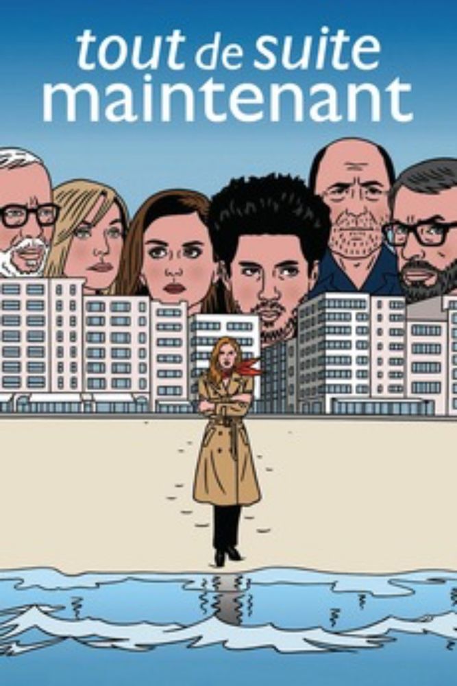 Filmplakat des 2016 Films „tout de suite maintenant“.
Das Plakat ist eine Zeichnung der Protagonistin in Trenchcoat am Strand. Im Hintergrund Neubauten und dahinter die 6 übergroßen Köpfe der anderen Filmfiguren.