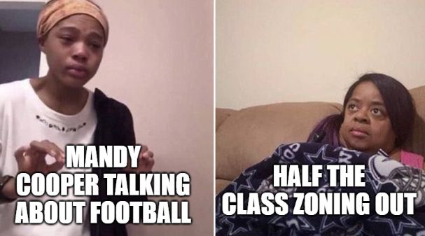 Me with text: Mandy Cooper talking about football. half the class zoning out