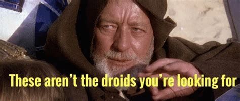 An image taken from the first Star Wars movie, where OBI WAN KANOBI uses Jedi mind tricks on star troopers to trick them into letting through the very droids they're looking for.