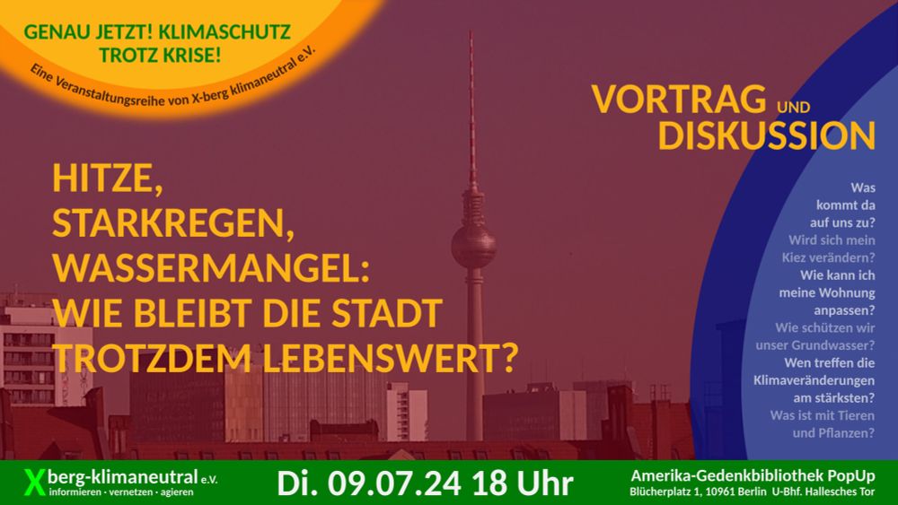 09.07.2024 Hitze, Starkregen, Wassermangel: Wie bleibt die Stadt trotzdem lebenswert? in der ZLB, Amerika-Gedenkbibliothek, PopUp Saal | Xberg-klimaneutral e.V. | Verein für sozialen urbanen Klimaschu...