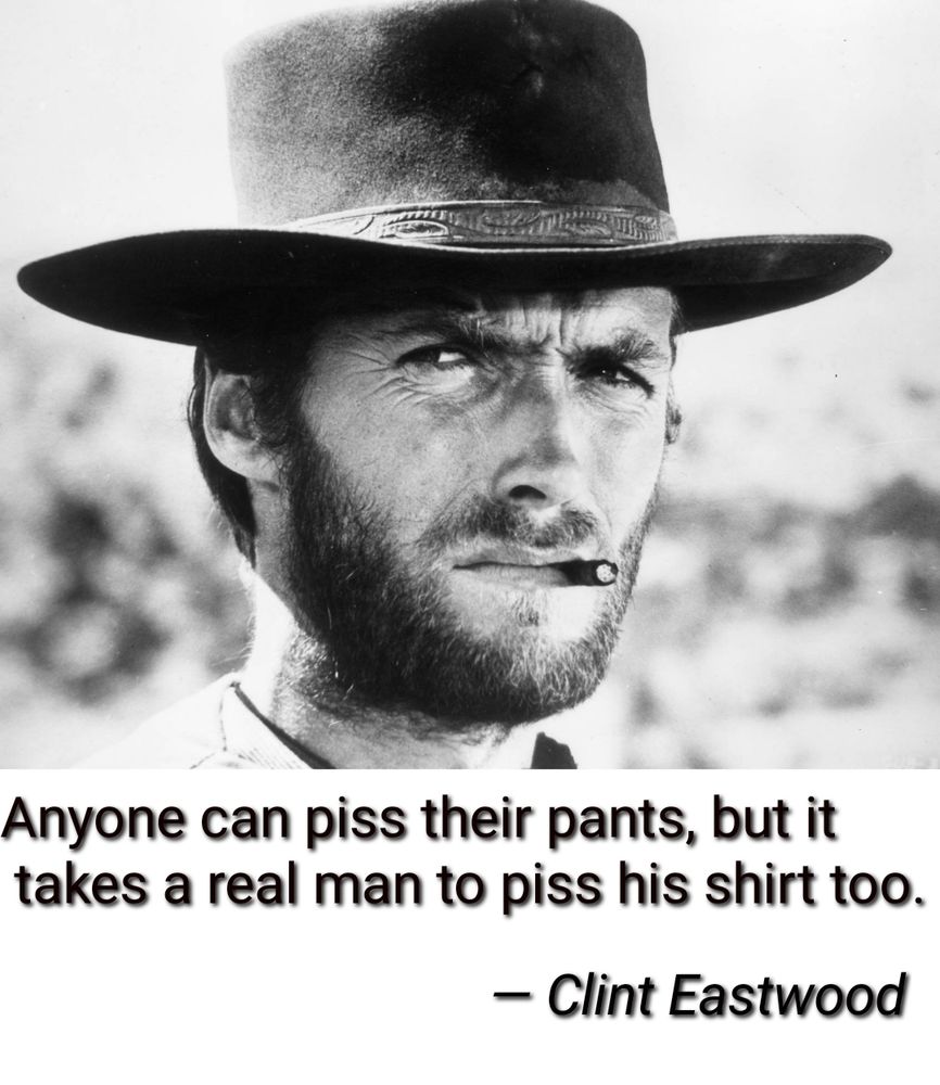 A photo of Clint Eastwood, with the following quote below: 