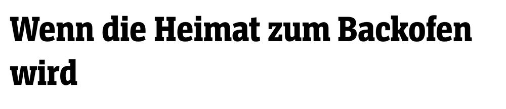 Spiegel Headline: "Wenn die Heimat zum Backofen wird"