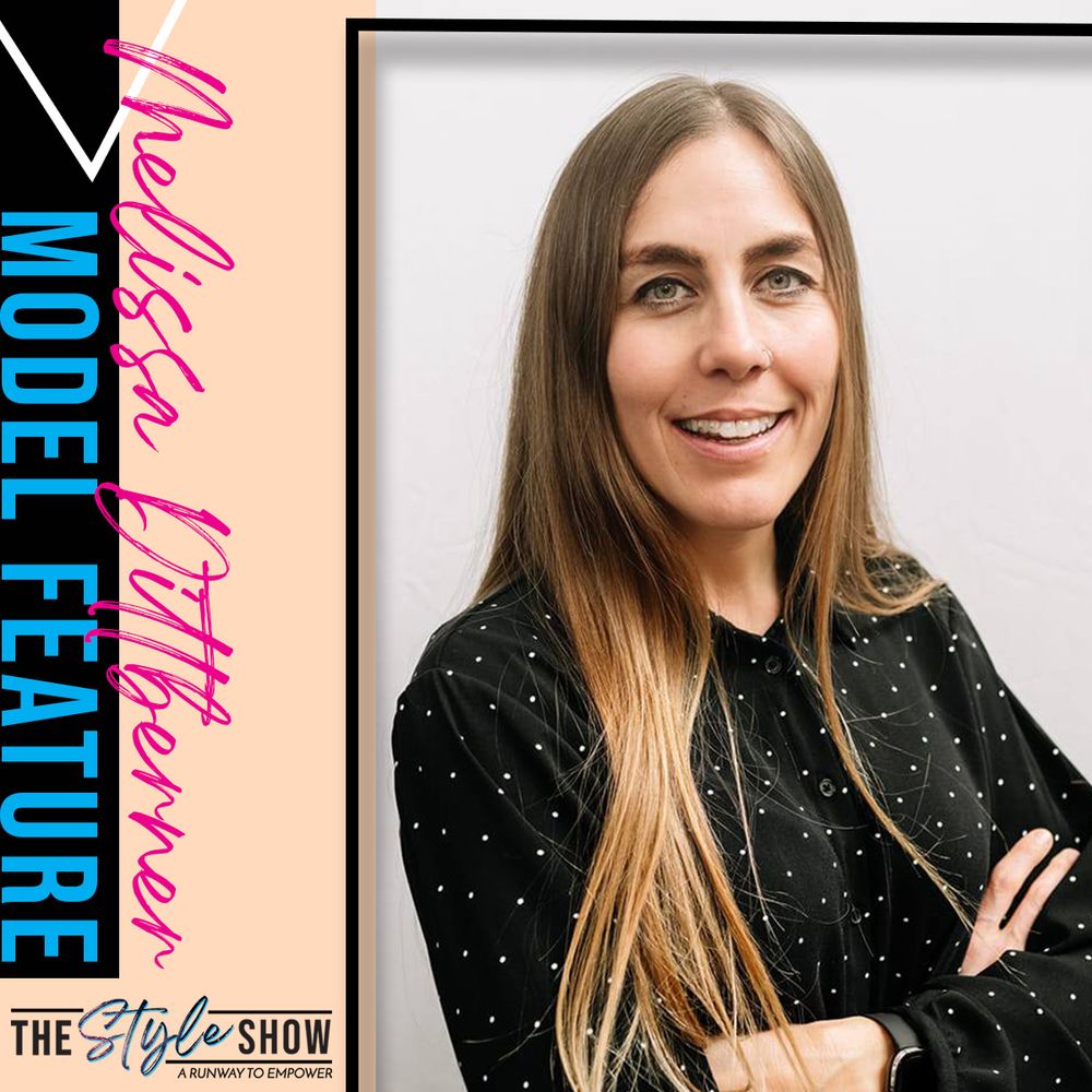 Image of Dr. Mo with past the shoulder length light brown hair and a black top on with polka dots on it. A white backdrop behind her.  Text to the left of her image that says 'Melissa Dittberner' in hot pink font. 'MODEL FEATURE' in teal font with a black strip of color behind it. The bottom left is the 'THE Style SHOW A RUNWAY TO EMPOWER logo'. 