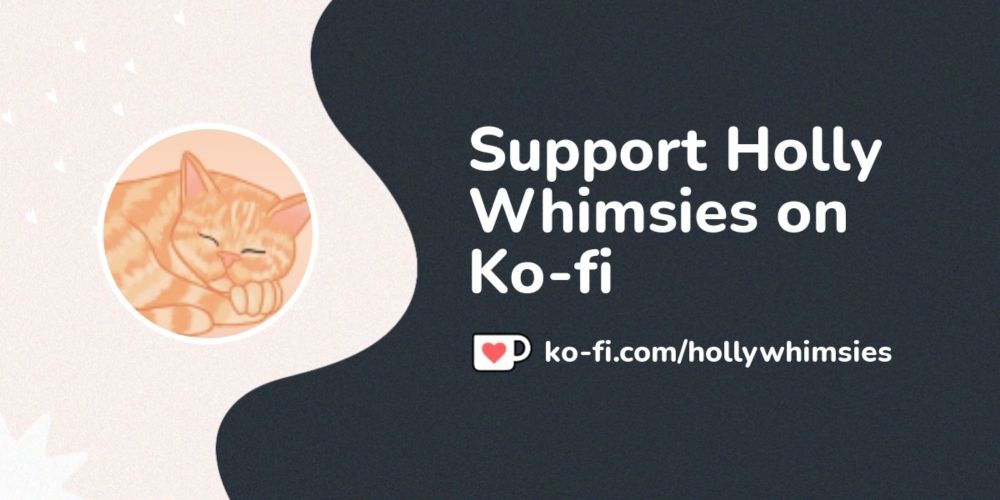 Support Holly Whimsies on Ko-fi! ❤️. ko-fi.com/hollywhimsies