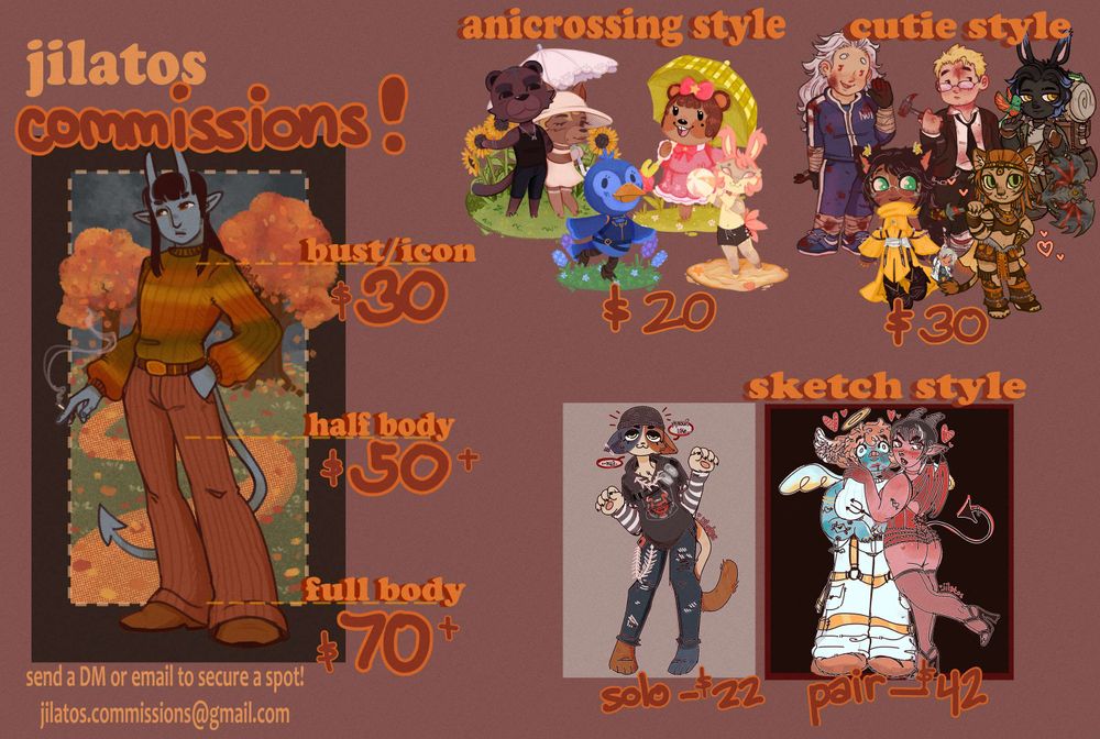 a set of drawings and prices. on the left it reads "jilatos commissions!" above a recent fullbody drawing sectioned off into bust/icon ($30), half body ($50+), and full body ($70+). on the top right it reads "anicrossing style" above a set of examples of the style and "cutie style" with similar set of examples. below those it reads "sketch style" and shows a single character ($22) and a pair of characters ($42)