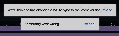 Two error text boxes. Top box reads "Wow! This doc has changed a lot. To sync to the latest version, reload" 
Bottom box reads "Something went wrong. Reload"