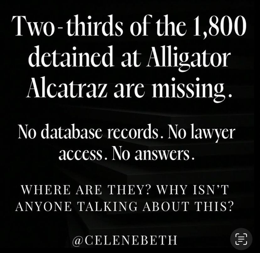 Social media post screenshot with white text on a black background. The text reads: 'Two-thirds of the 1,800 detained at Alligator Alcatraz are missing. No database records. No lawyer access. No answers. WHERE ARE THEY? WHY ISN'T ANYONE TALKING ABOUT THIS?' At the bottom is the username '@CELENEBETH' and a small white icon in the bottom right corner.
