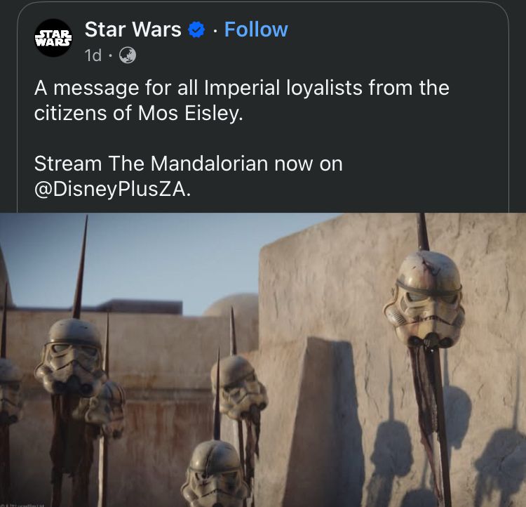 screengrab of official star wars fb post. pic shows imperial helmets on spikes, caption says: 

‘A message for all Imperial loyalists from the citizens of Mos Eisley.

‘Stream The Mandalorian now on @DisneyPlusZA.’