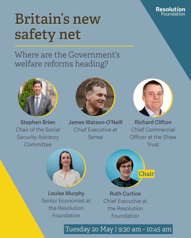 Event graphic for Britain’s new safety net
Where are the Government’s welfare reforms heading?
Tuesday 20 May 2025
9:30 am - 10:45 am