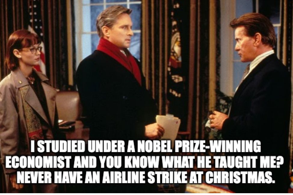 screenshot from The American President with michael douglas telling martin sheen "I studied under a Nobel prize-winning economist and you know what he taught me? Never have an airline strike at Christmas."