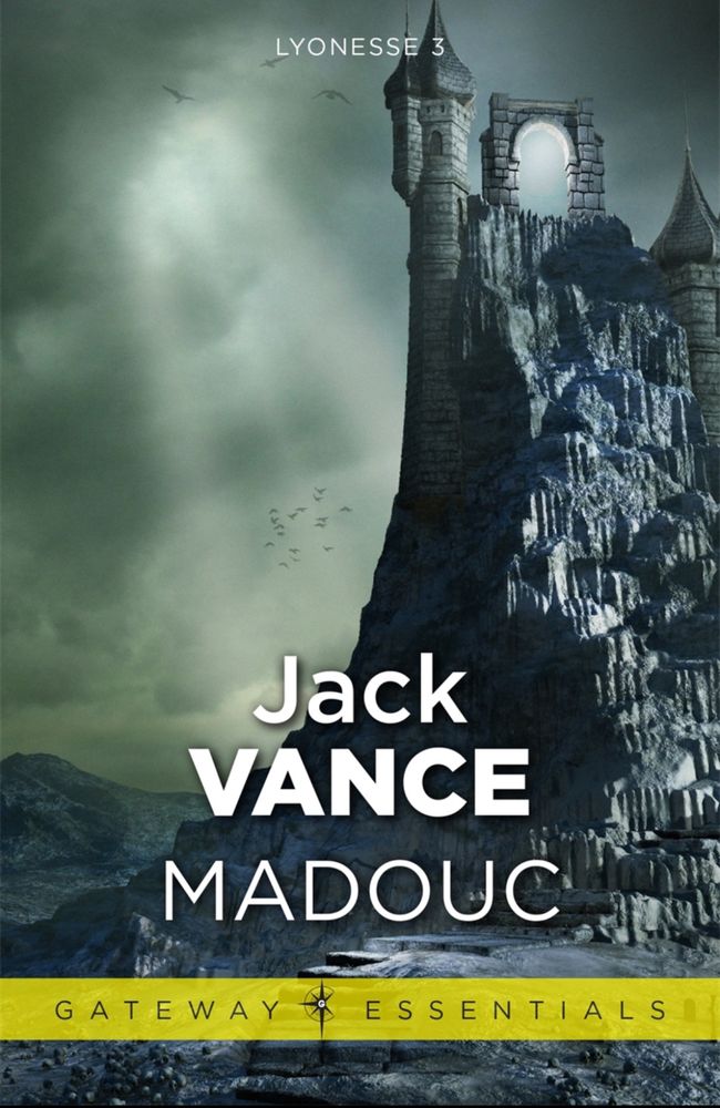 The book cover for Madouc by Jack Vance (Lyonesse 3) features a dark, foreboding castle on a jagged cliff under a greenish sky, with birds silhouetted in the distance. At the bottom, a yellow banner reads “Gateway Essentials.”