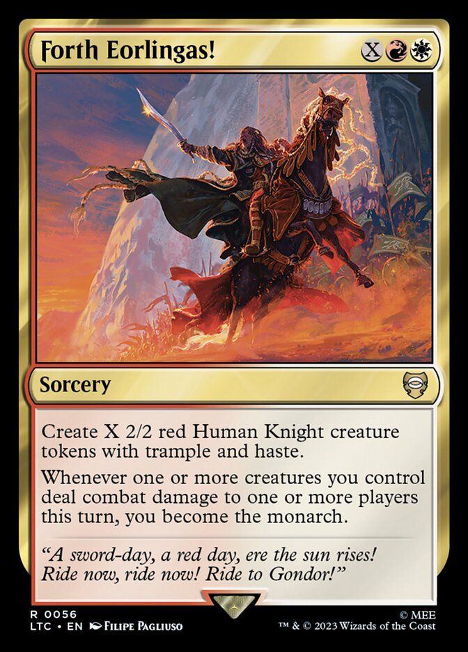 Forth Eorlingas!     {X}{R}{W}
Sorcery
Create X 2/2 red Human Knight creature tokens with trample and haste.
Whenever one or more creatures you control deal combat damage to one or more players this turn, you become the monarch.
