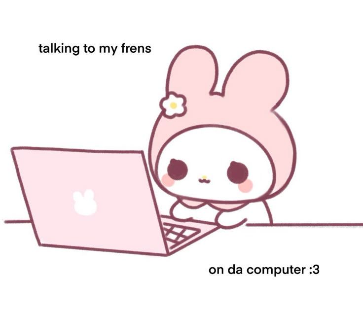 drawing of my melody with the text "talking to my frens on da computer :3"
