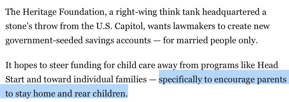 Screenshot of text discussing The Heritage Foundation, described as a right-wing think tank near the U.S. Capitol. It says the group wants lawmakers to create savings accounts for married people only and redirect child care funding away from programs like Head Start to individual families, “specifically to encourage parents to stay home and rear children.” Highlighted text emphasizes the last phrase.