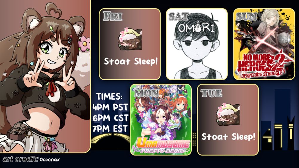 Friday - N/A
Saturday - Omori
Sunday - No More Heroes 2
Monday - Umamusume
Tuesday - N/A