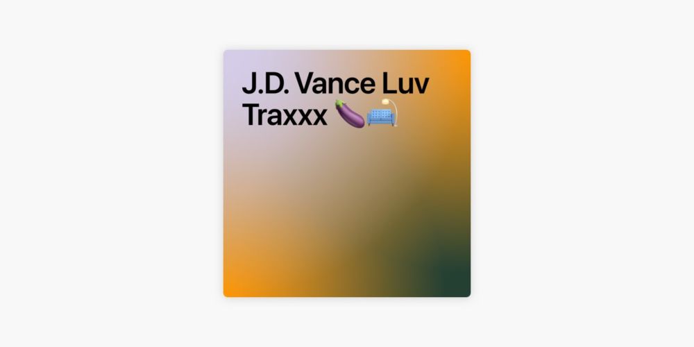 J.D. Vance Luv Traxxx 🍆🛋️ by Greg Greene on Apple Music