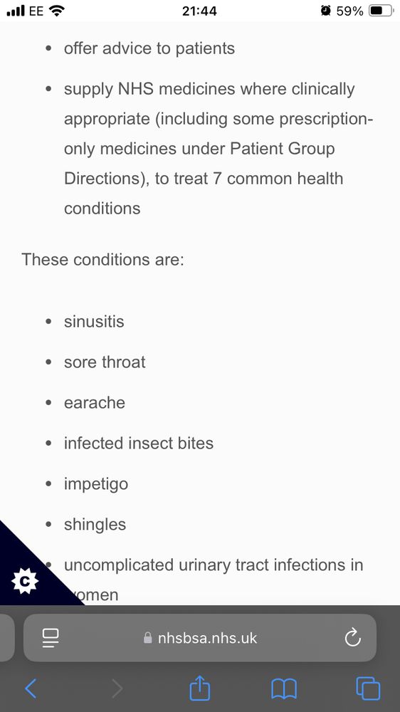 Screenshot from website showing that participating NHS pharmacies can now “offer advice to patients or supply NHS medicines where clinically appropriate (including some prescription-only medicines under Patient Group Directions), to treat 7 common health conditions.”

These conditions are:
sinusitis
sore throat
earache
infected insect bites
impetigo
shingles
uncomplicated urinary tract infections in women.