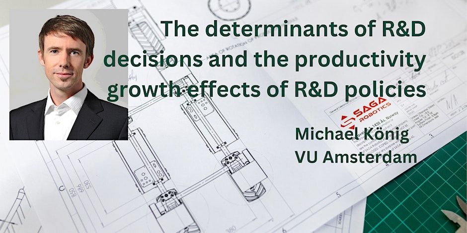 'The determinants of R&D decisions and the productivity growth effects of R&D policies' - Michael König (VU Amsterdam)
Complexity Economics Seminar (in person and online)