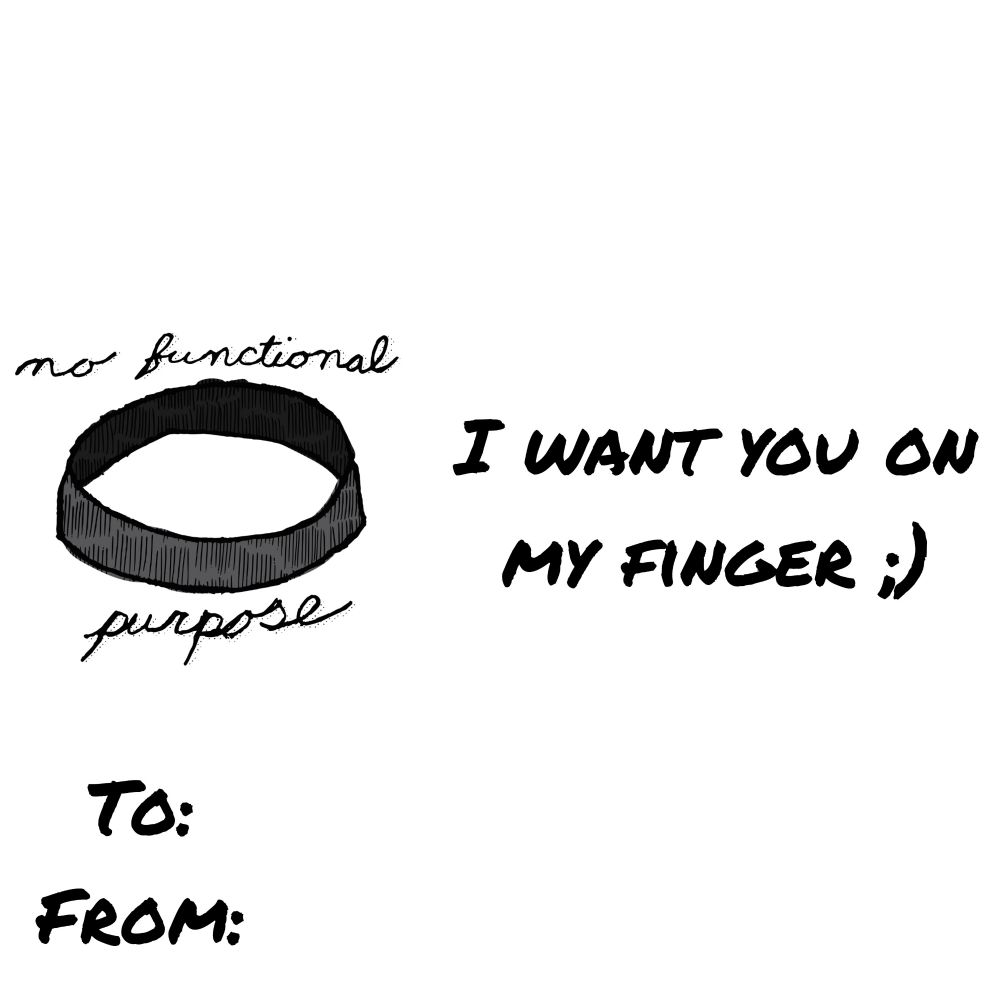 Valentine's card featuring an altered lyric from our song "Black Ring." Original lyric "I want one on my finger."