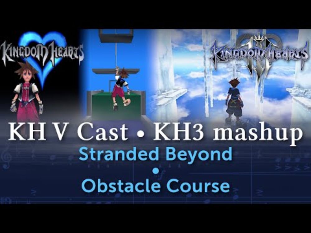 "Stranded Beyond" / "Obstacle Course" — A Kingdom Hearts 3 / V CAST mashup