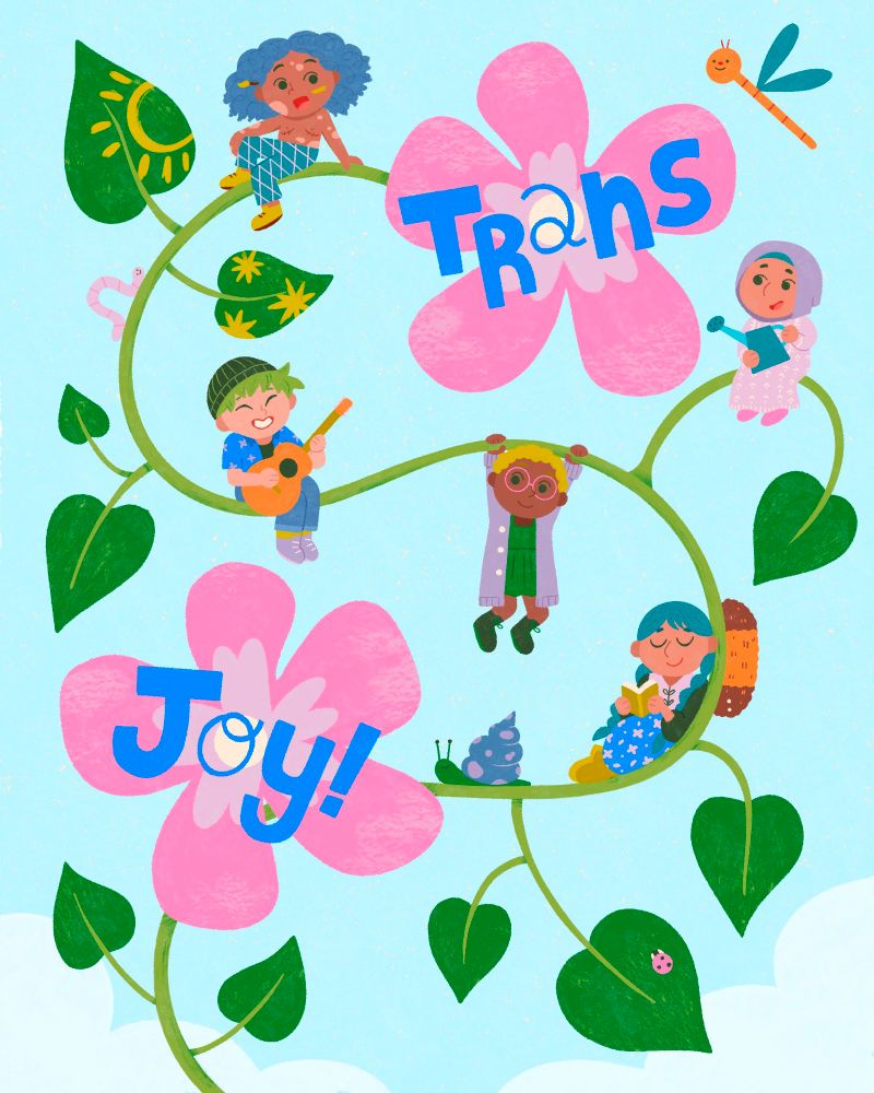 An illustration of trans individuals having fun on a long viney plant with two flowers that says "trans joy!"