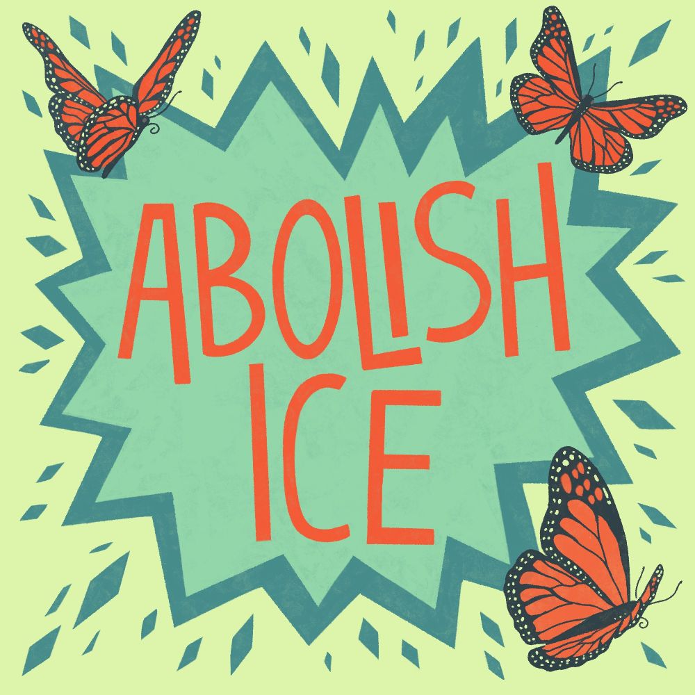 An illustration that says "abolish ice" with monarchs flying