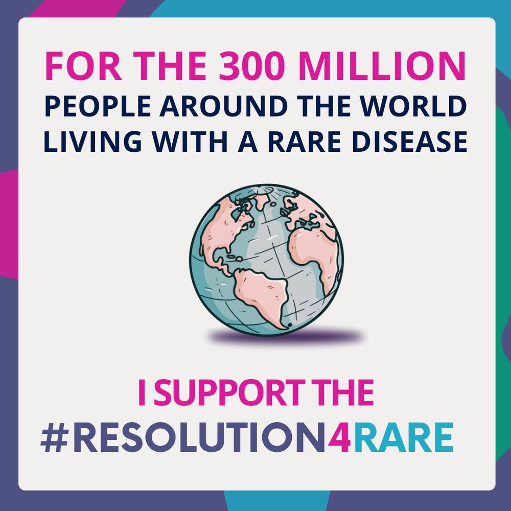 For the 300 million people around the world living with a rare disease, I support the #Resolution4 Rare. Text is dark purple, pink and blue. Image of a globe in the center. Background shows a gear in pink, blue and green on a dark purple background.