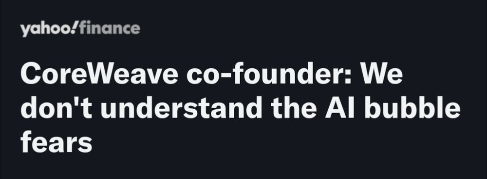 headline: Coreweave co-founder: we don't understand the AI bubble fears