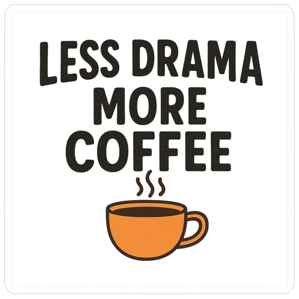 Drawing of a cup of coffee with the words "Less Drama More Coffee" above it