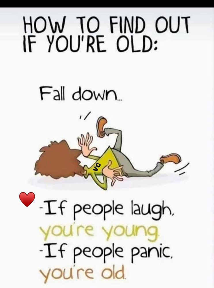 Cartoon meme showing someone who fell with the wording "How to find out if you're old: If people laugh, you're young. If people panic, you're old."