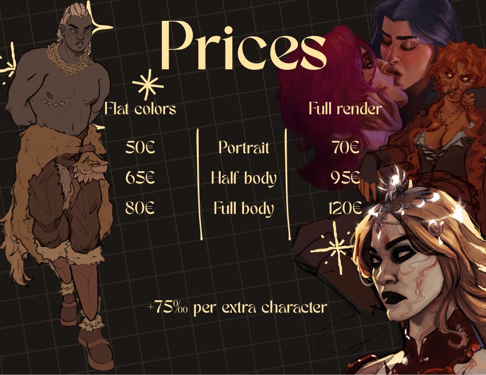 prices: flat colors - portrait 50€, half body 65€, full body 80€ full render - portrait 70€, half body 95€, full body 120€ +75% per extra character