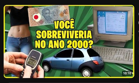 Print da thumbnail de um video do youtube com o título:
Você sobreviveria no ano 2000
e tem imagens de cropped, um Ford Ka azul, um celular nokia antigo, um computador "tubão" e uma nota comemorativa de 500 anos do Brasil;