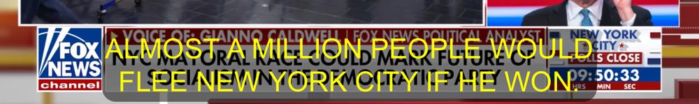 FOX NEWS
Almost a million people would flee New York City if he won