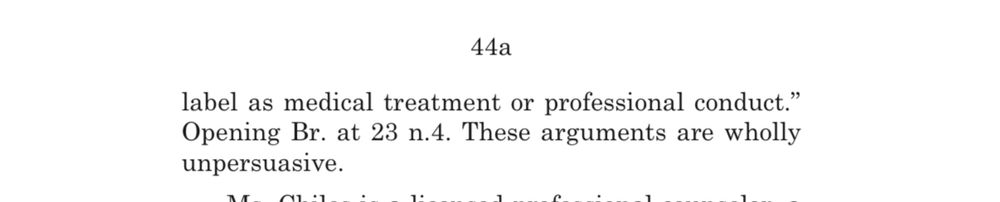 44a
label as medical treatment or professional conduct." Opening Br. at 23 n.4. These arguments are wholly unpersuasive.
