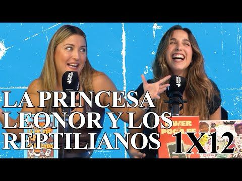 LA PRINCESA LEONOR Y LOS REPTILIANOS | CONSPIRADAS 1x12 | Podium Podcast