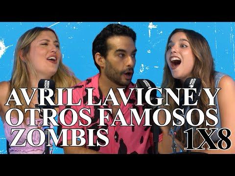 AVRIL LAVIGNE Y OTROS FAMOSOS ZOMBIS | CONSPIRADAS 1x08 | Podium Podcast