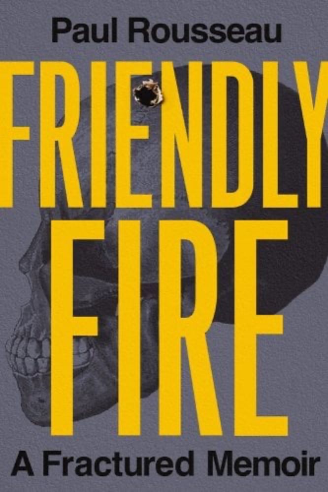 Friendly Fire: A Fractured Memoir a book by Paul Rousseau