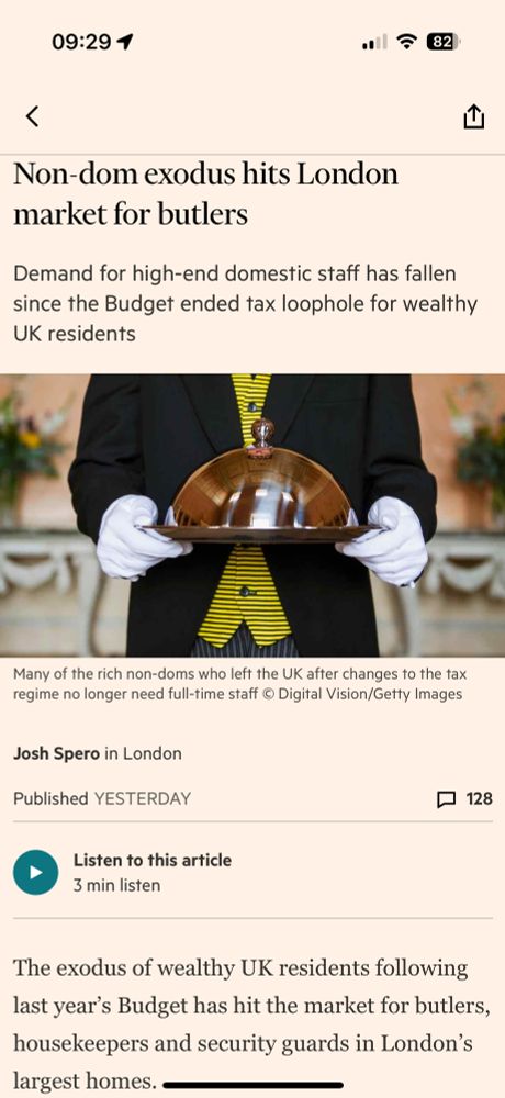 Screenshot of FT article with headline “Non-dom exodus hits London market for butlers”
and subheading
“Demand for high-end domestic staff has fallen since the Budget ended tax loophole for wealthy UK residents”