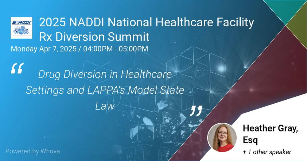 Flyer for the session "drug diversion in healthcare settings and LAPPA's Model State Law" presented by LAPPA attorney Heather Gray at NADDI's National Healthcare Facility Rx Diversion Summit on Monday April 7, 2025